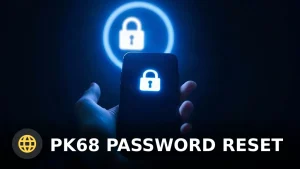 PK68 Password Reset – Complete Guide to Recover Your Account in Pakistan